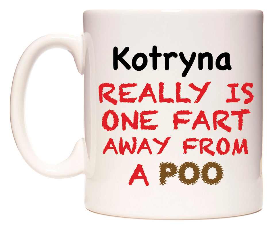 This mug features Kotryna Really is ONE Fart Away from A Poo