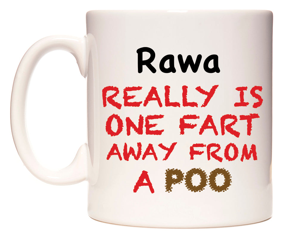 This mug features Rawa Really is ONE Fart Away from A Poo