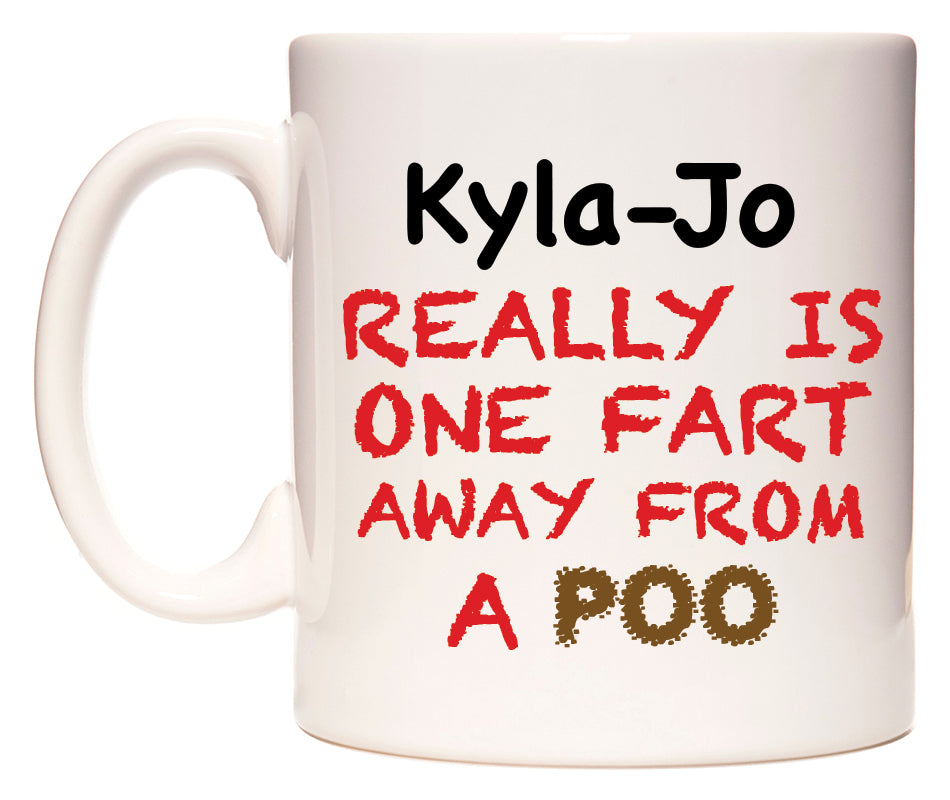 This mug features Kyla-Jo Really is ONE Fart Away from A Poo
