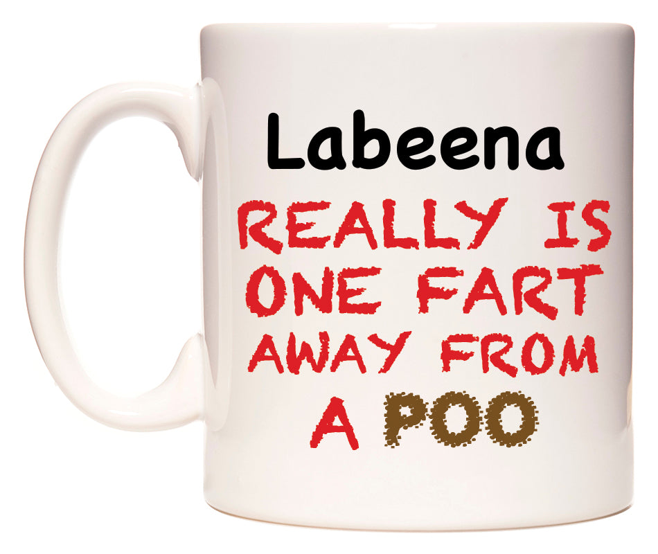 This mug features Labeena Really is ONE Fart Away from A Poo