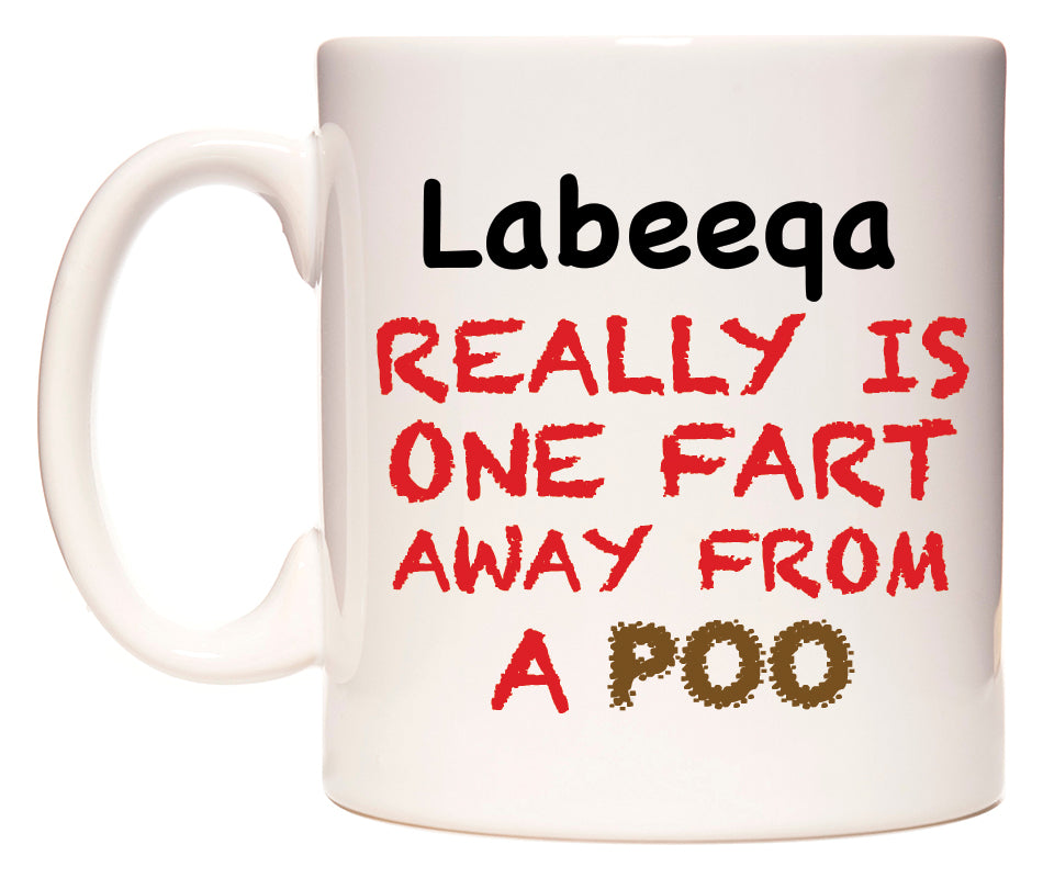 This mug features Labeeqa Really is ONE Fart Away from A Poo