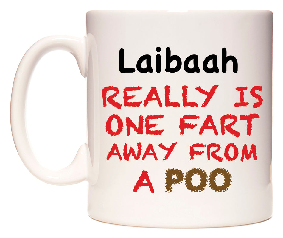 This mug features Laibaah Really is ONE Fart Away from A Poo