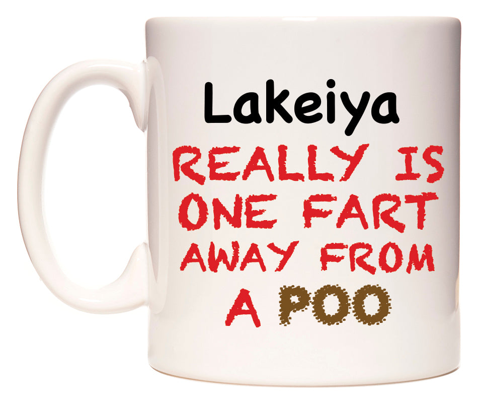 This mug features Lakeiya Really is ONE Fart Away from A Poo