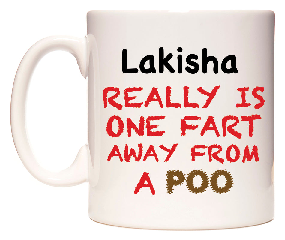 This mug features Lakisha Really is ONE Fart Away from A Poo