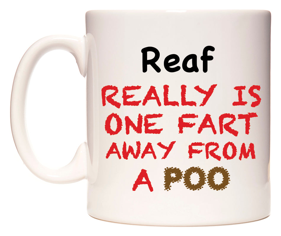 This mug features Reaf Really is ONE Fart Away from A Poo