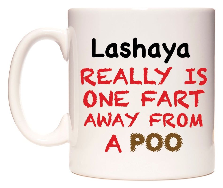 This mug features Lashaya Really is ONE Fart Away from A Poo