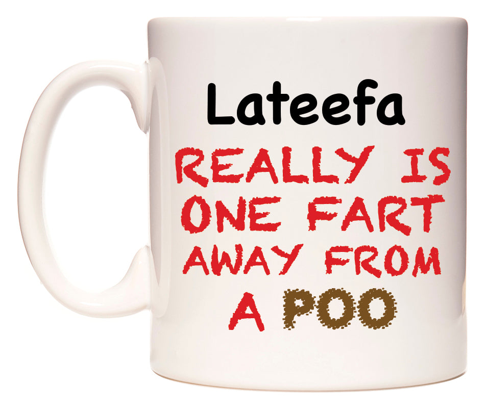 This mug features Lateefa Really is ONE Fart Away from A Poo