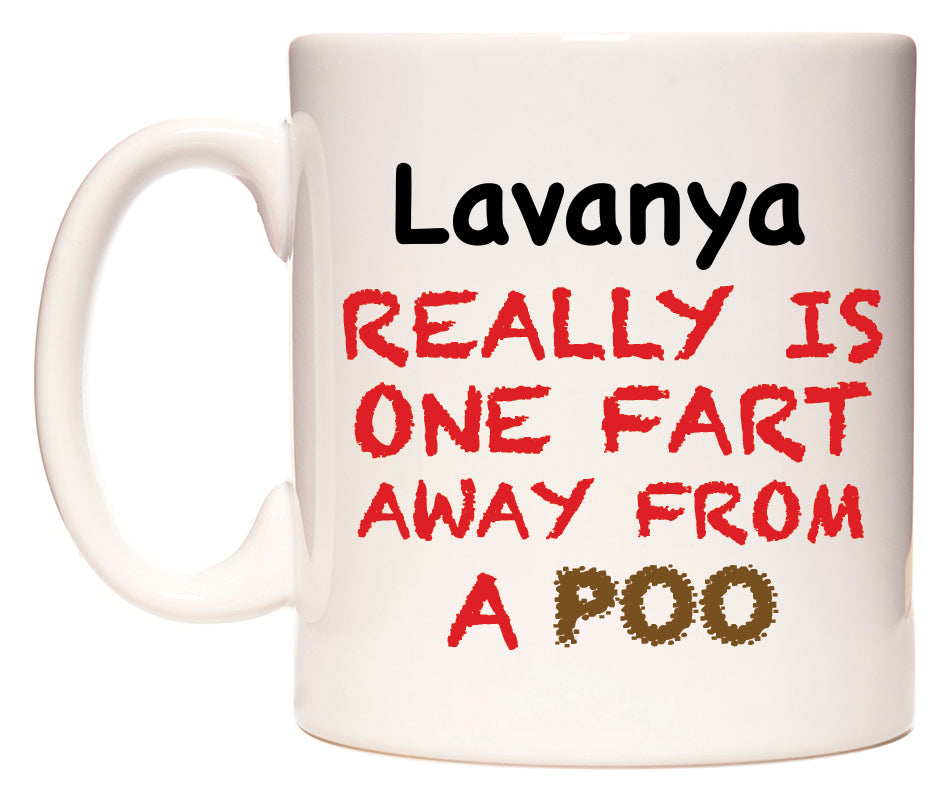 This mug features Lavanya Really is ONE Fart Away from A Poo