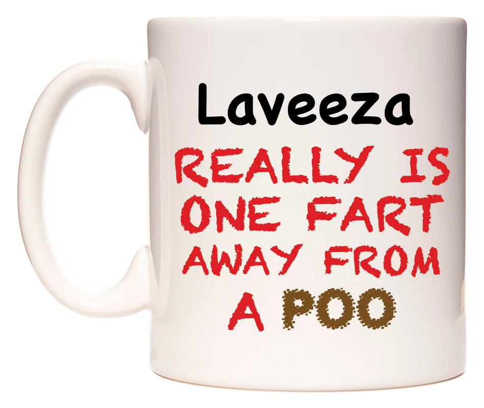 This mug features Laveeza Really is ONE Fart Away from A Poo