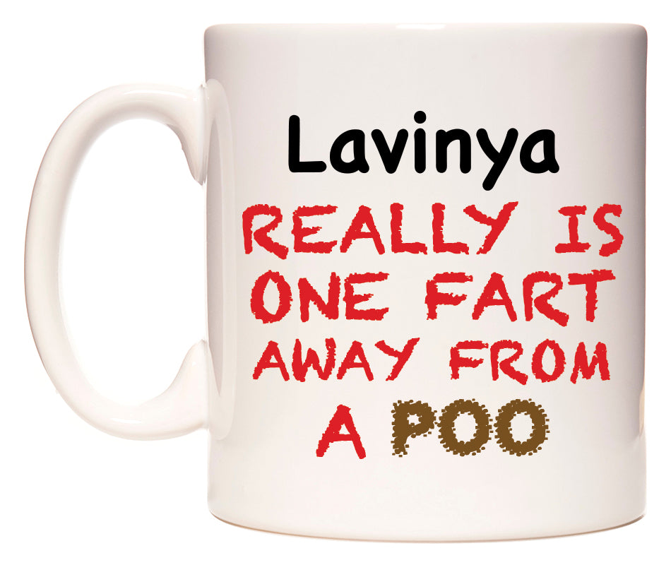 This mug features Lavinya Really is ONE Fart Away from A Poo