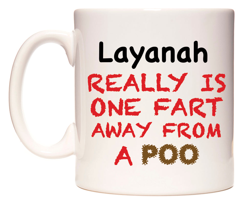This mug features Layanah Really is ONE Fart Away from A Poo