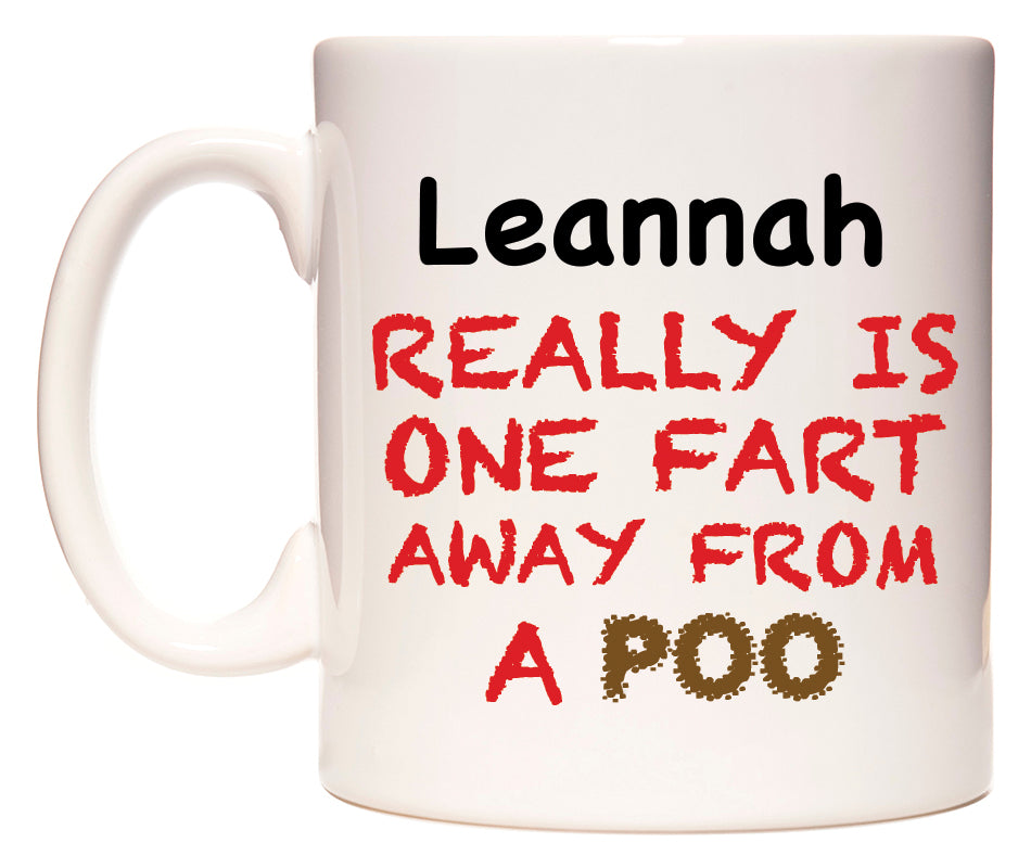 This mug features Leannah Really is ONE Fart Away from A Poo