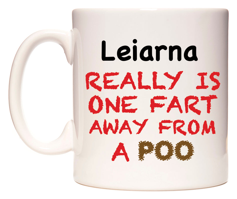 This mug features Leiarna Really is ONE Fart Away from A Poo