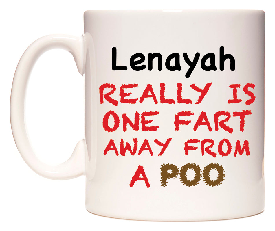 This mug features Lenayah Really is ONE Fart Away from A Poo