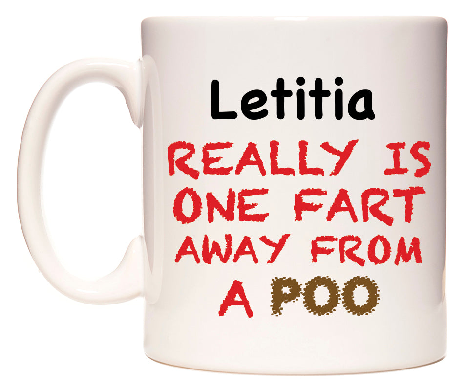 This mug features Letitia Really is ONE Fart Away from A Poo