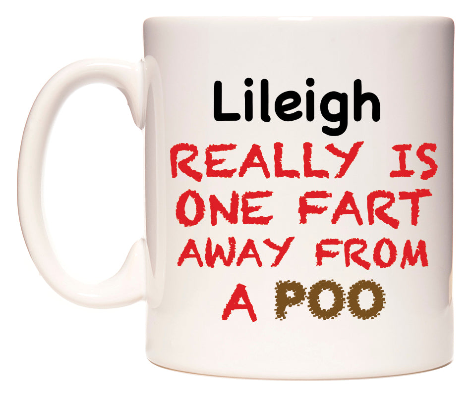 This mug features Lileigh Really is ONE Fart Away from A Poo