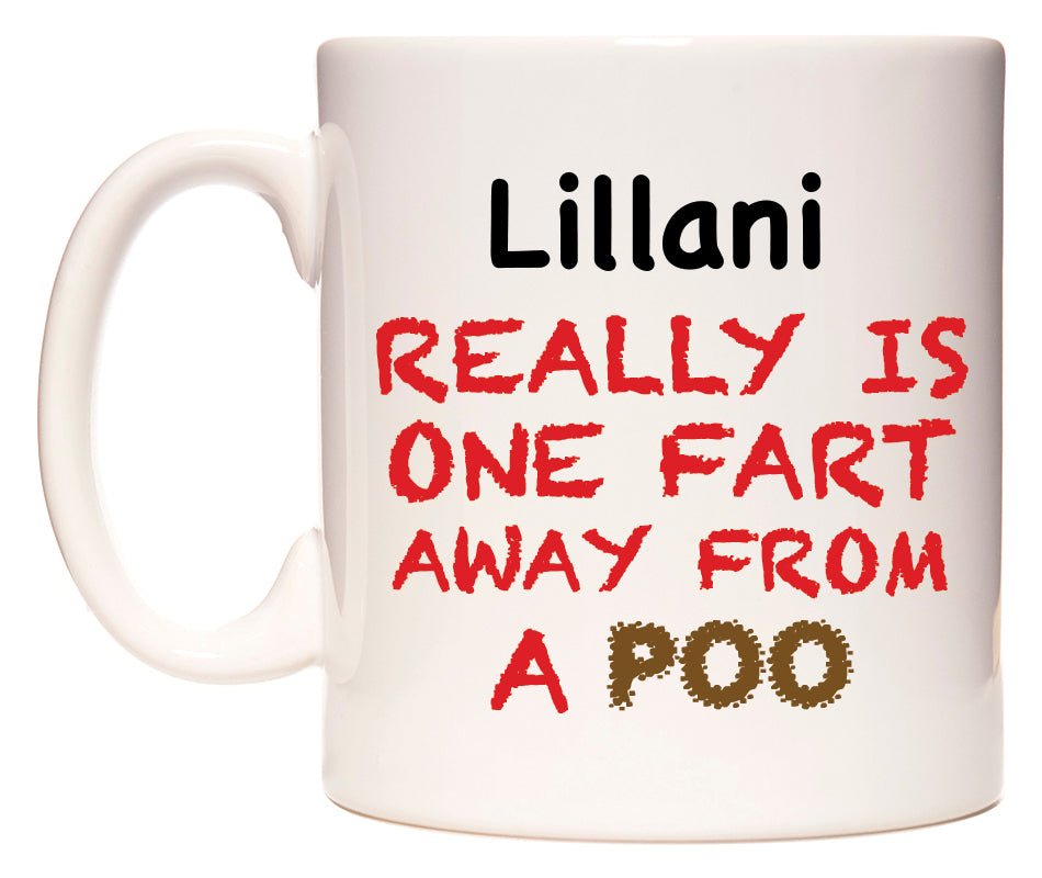 This mug features Lillani Really is ONE Fart Away from A Poo
