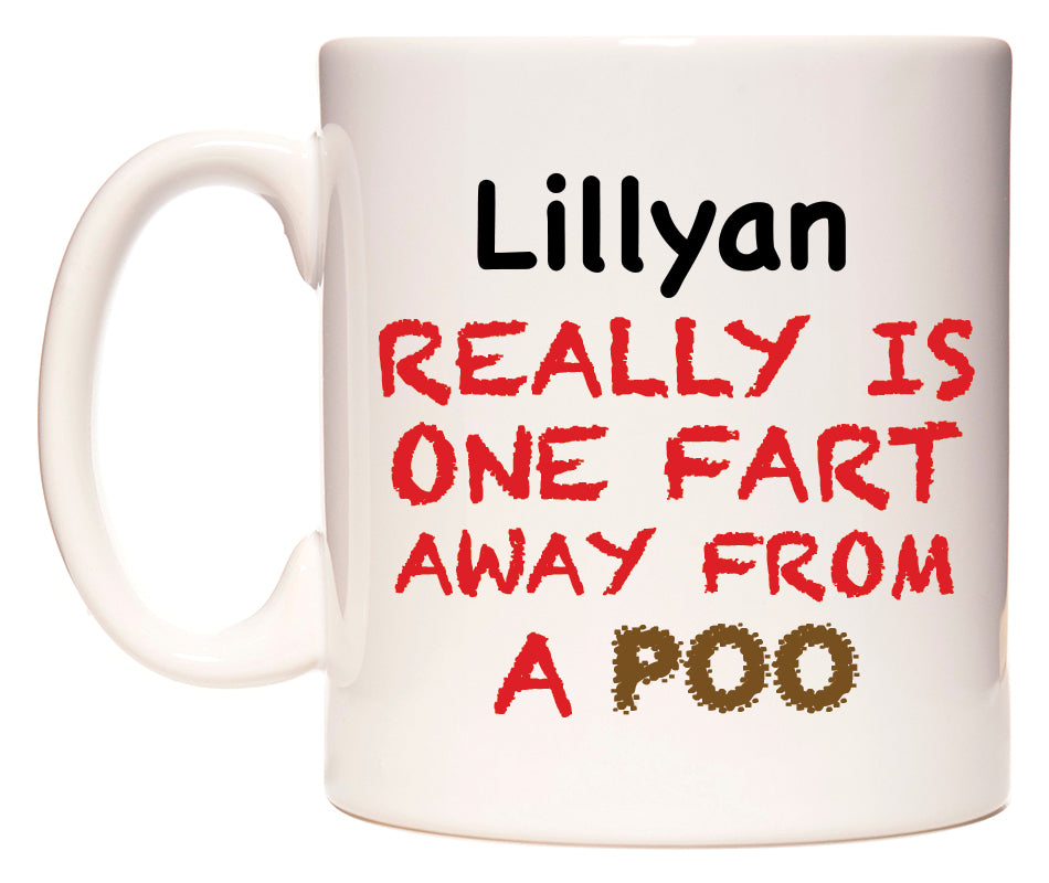 This mug features Lillyan Really is ONE Fart Away from A Poo