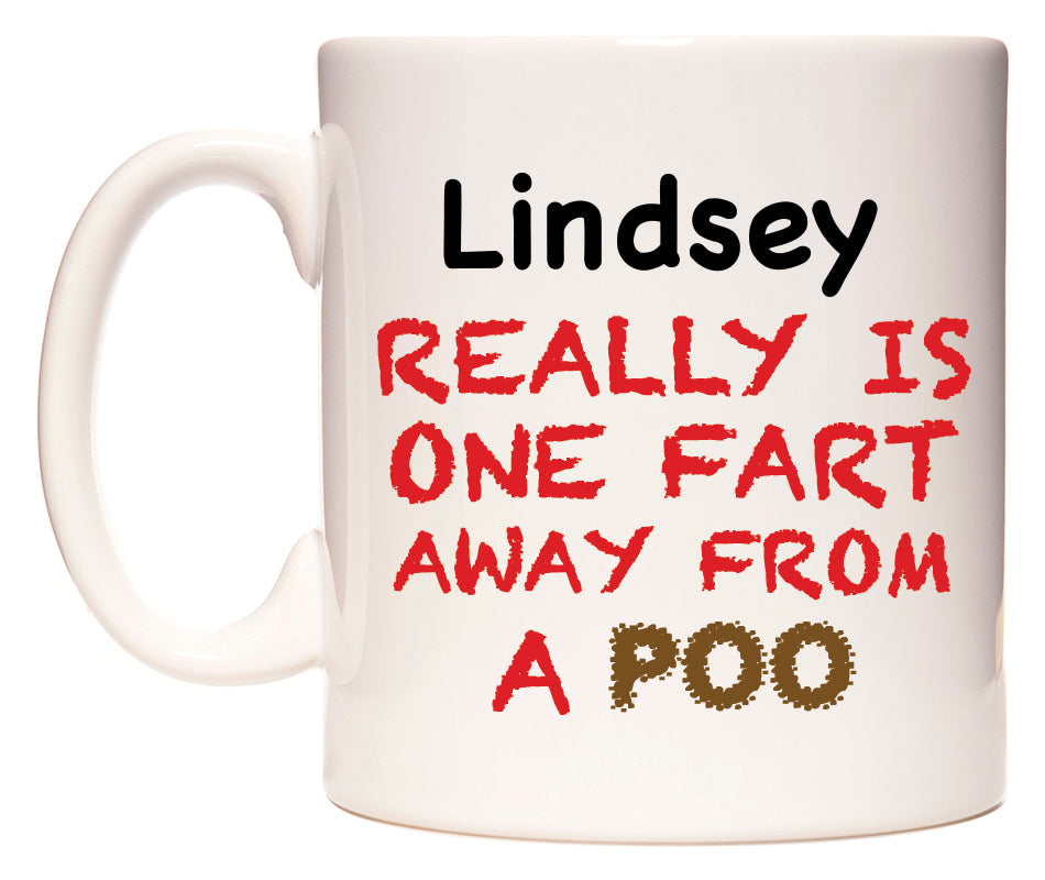 This mug features Lindsey Really is ONE Fart Away from A Poo