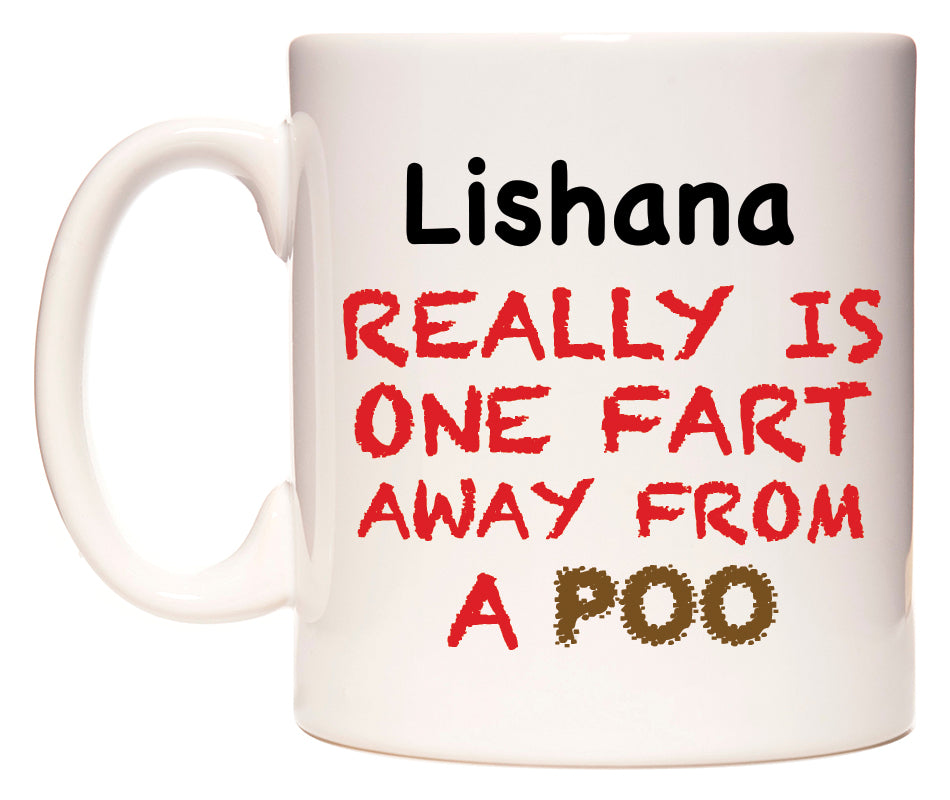 This mug features Lishana Really is ONE Fart Away from A Poo
