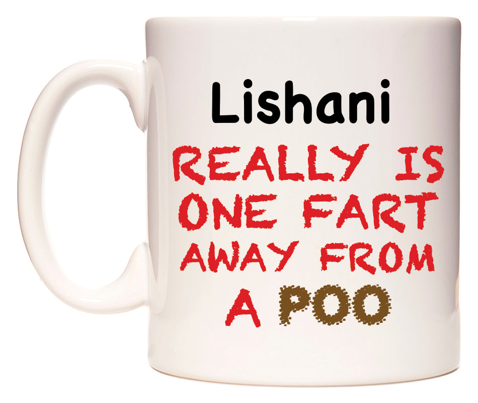 This mug features Lishani Really is ONE Fart Away from A Poo