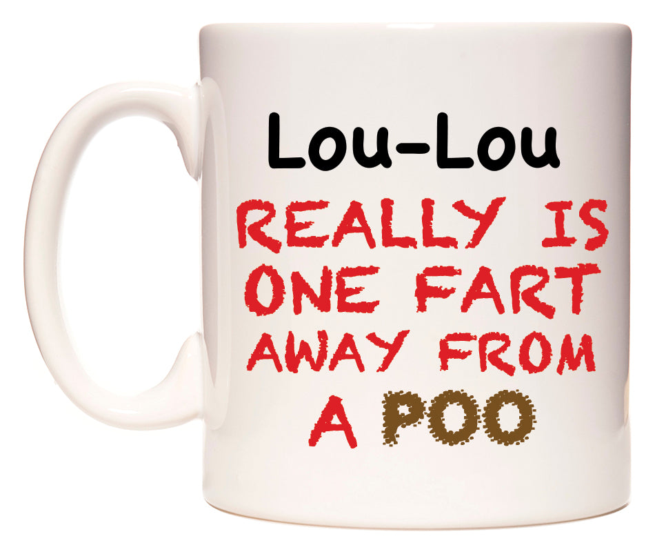 This mug features Lou-Lou Really is ONE Fart Away from A Poo