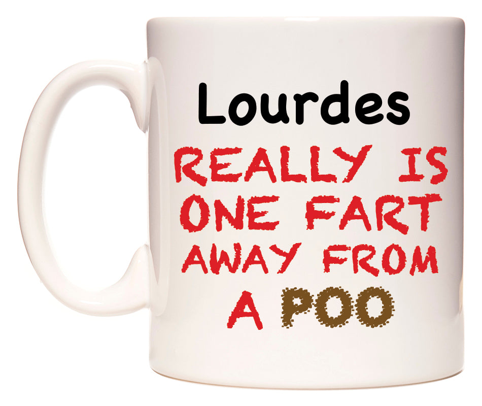 This mug features Lourdes Really is ONE Fart Away from A Poo
