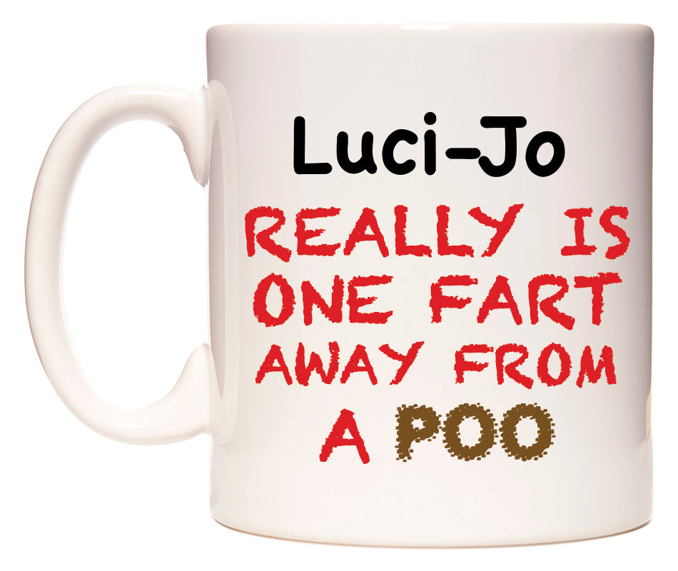 This mug features Luci-Jo Really is ONE Fart Away from A Poo