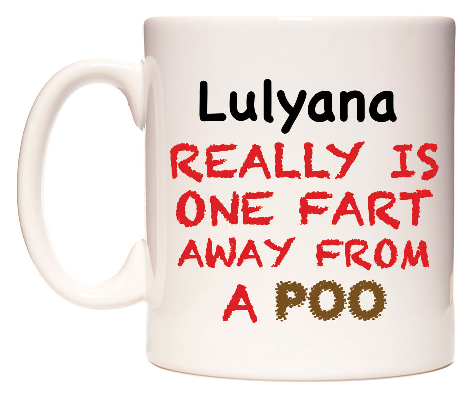 This mug features Lulyana Really is ONE Fart Away from A Poo