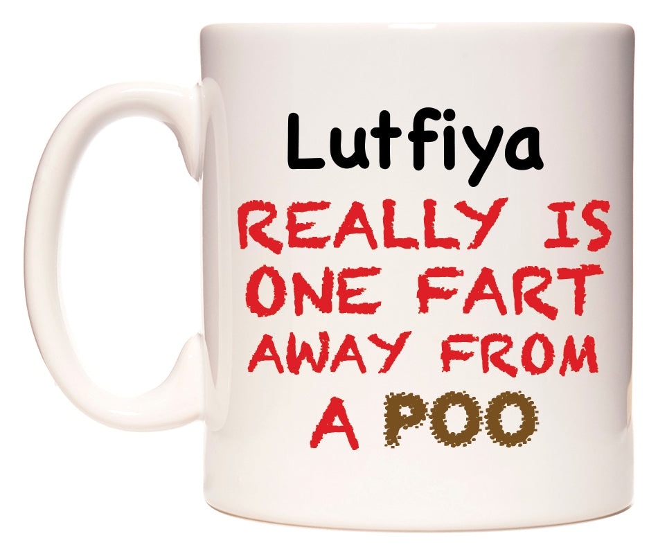 This mug features Lutfiya Really is ONE Fart Away from A Poo