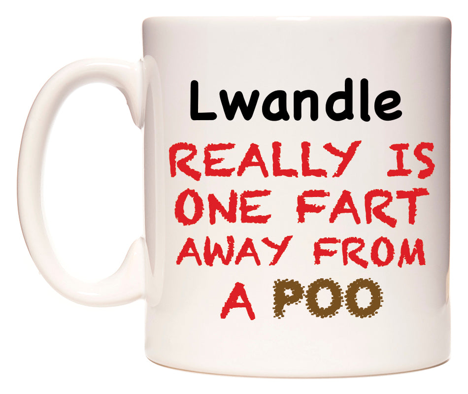 This mug features Lwandle Really is ONE Fart Away from A Poo