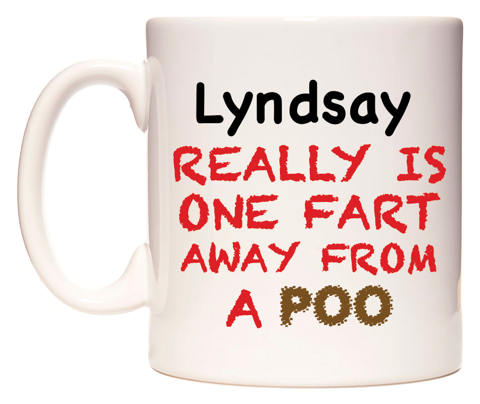This mug features Lyndsay Really is ONE Fart Away from A Poo