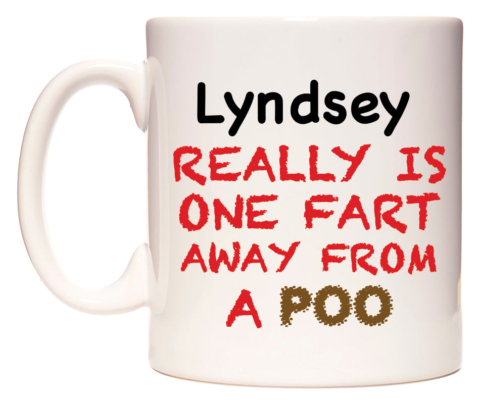 This mug features Lyndsey Really is ONE Fart Away from A Poo