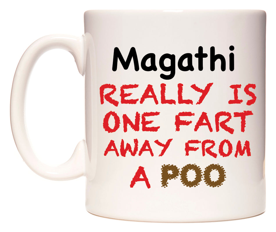 This mug features Magathi Really is ONE Fart Away from A Poo