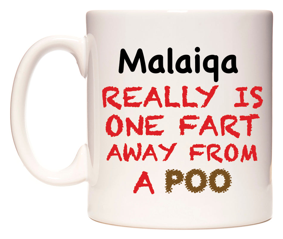This mug features Malaiqa Really is ONE Fart Away from A Poo