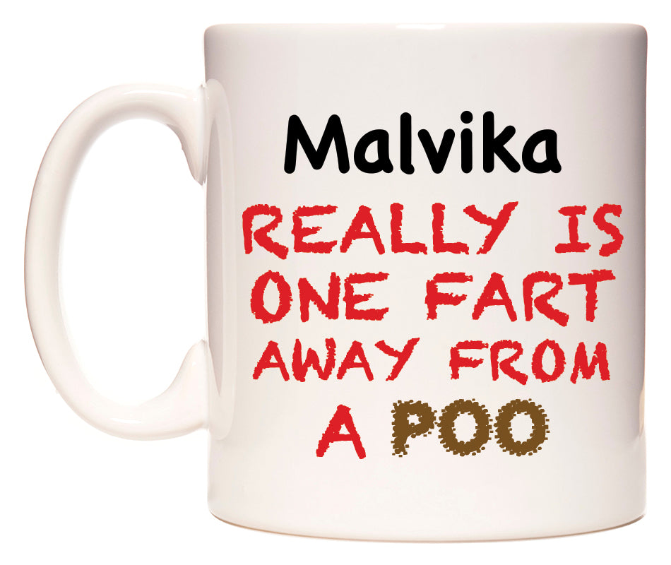 This mug features Malvika Really is ONE Fart Away from A Poo