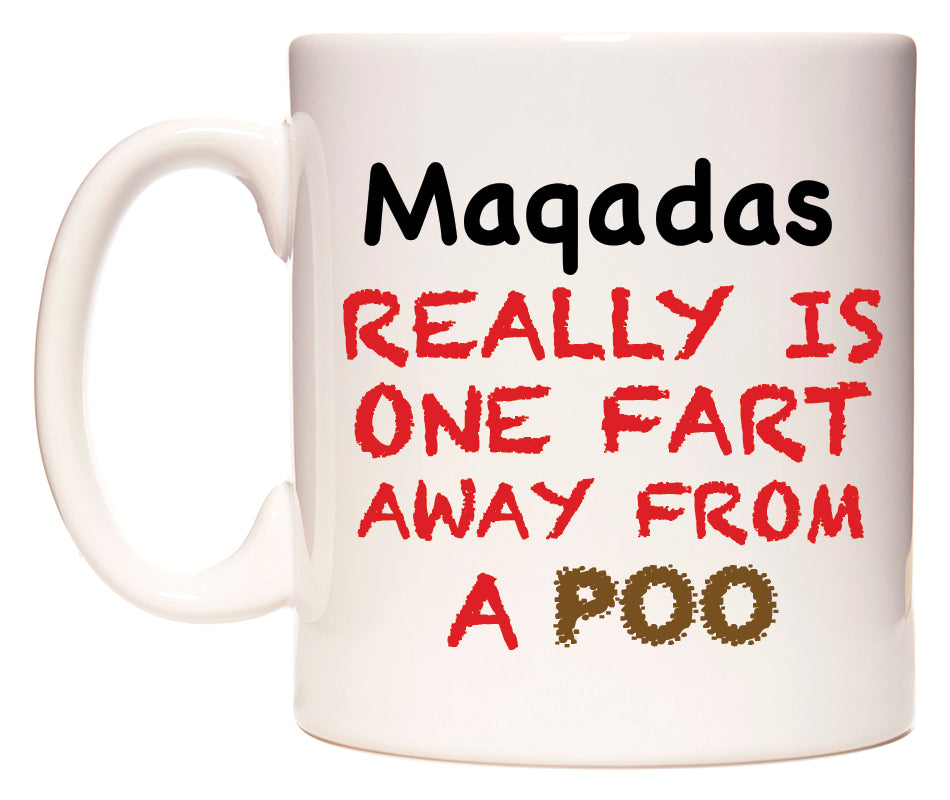 This mug features Maqadas Really is ONE Fart Away from A Poo