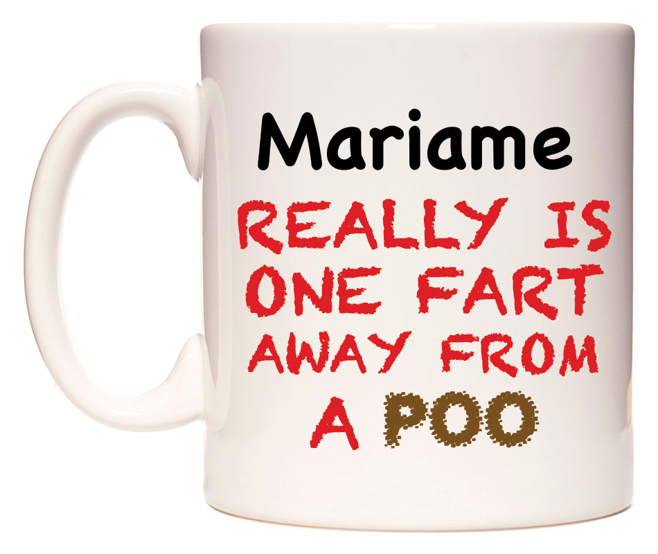 This mug features Mariame Really is ONE Fart Away from A Poo