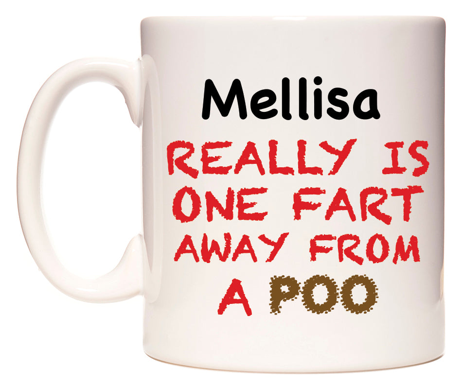 This mug features Mellisa Really is ONE Fart Away from A Poo