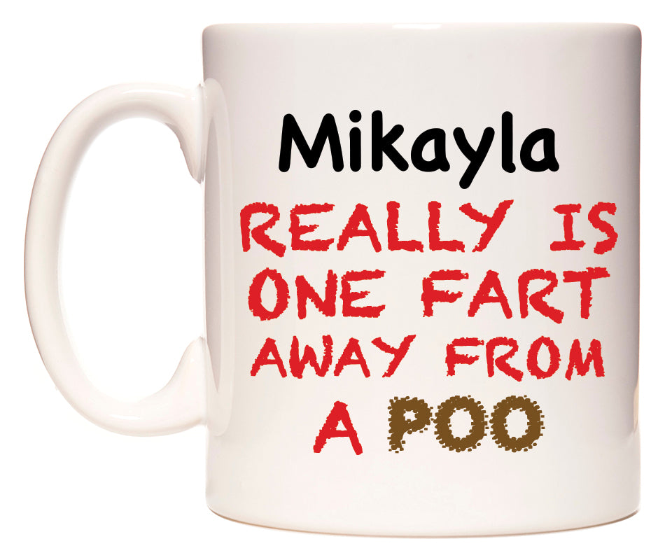This mug features Mikayla Really is ONE Fart Away from A Poo