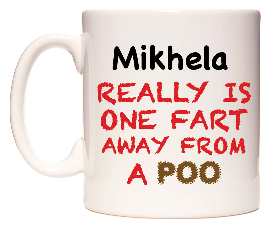 This mug features Mikhela Really is ONE Fart Away from A Poo