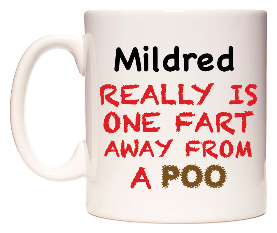 This mug features Mildred Really is ONE Fart Away from A Poo