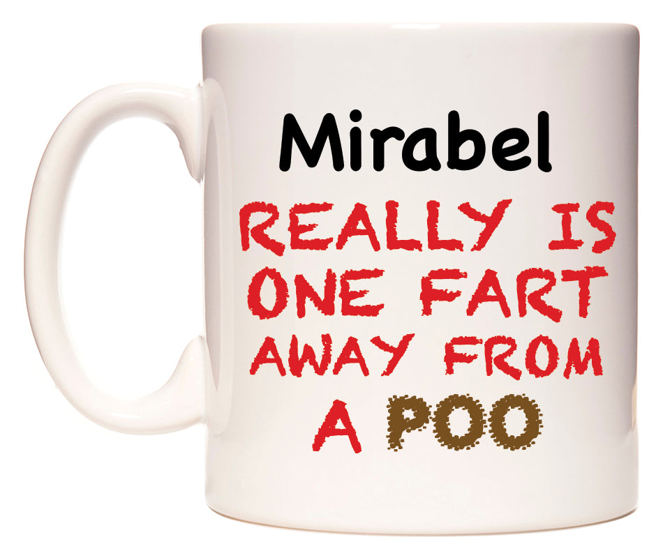 This mug features Mirabel Really is ONE Fart Away from A Poo