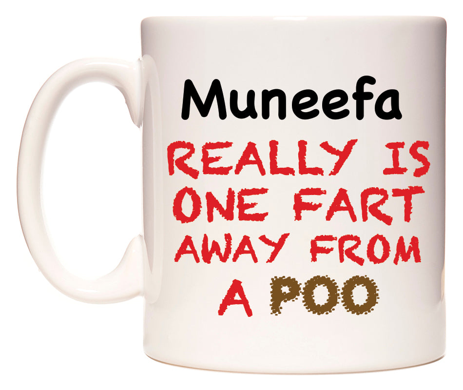 This mug features Muneefa Really is ONE Fart Away from A Poo