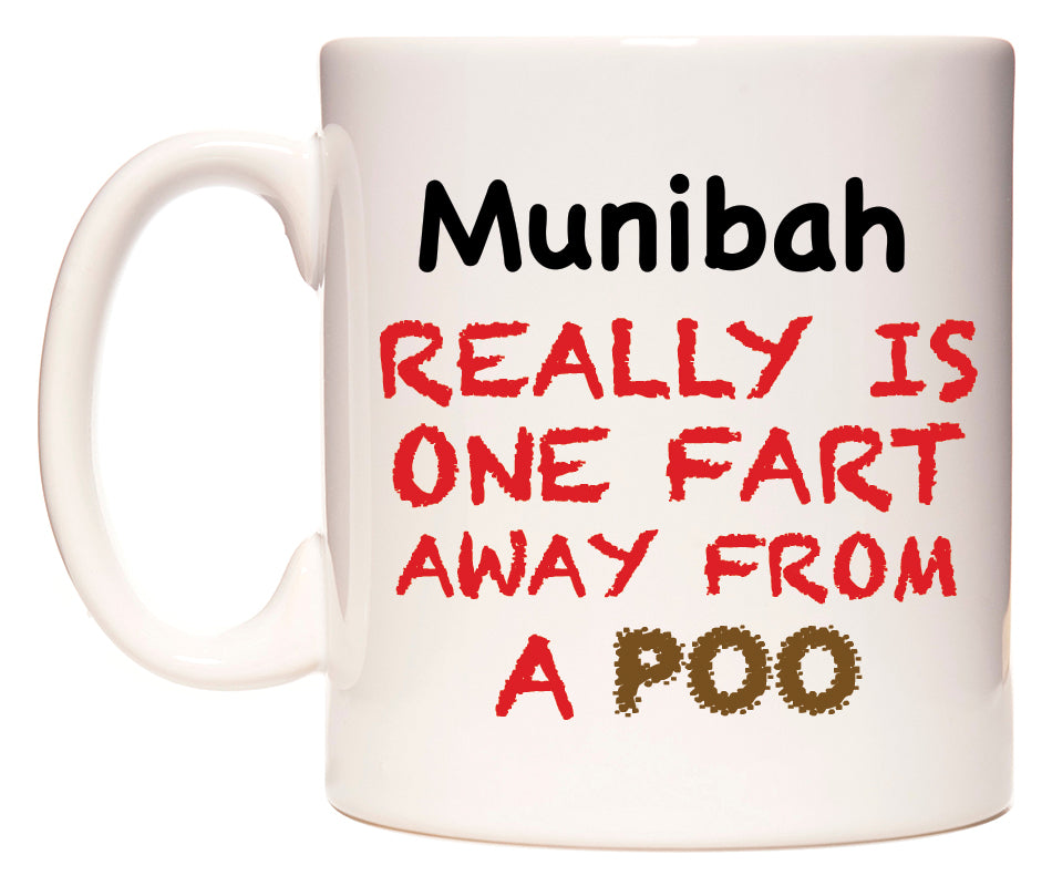 This mug features Munibah Really is ONE Fart Away from A Poo
