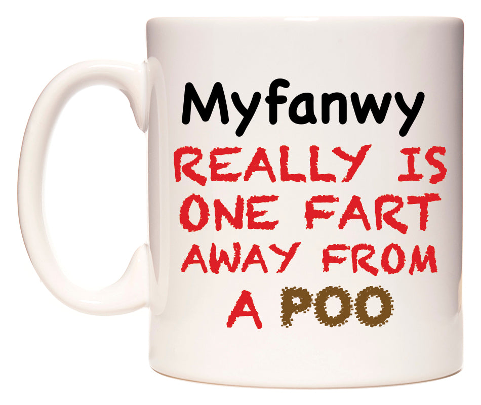 This mug features Myfanwy Really is ONE Fart Away from A Poo