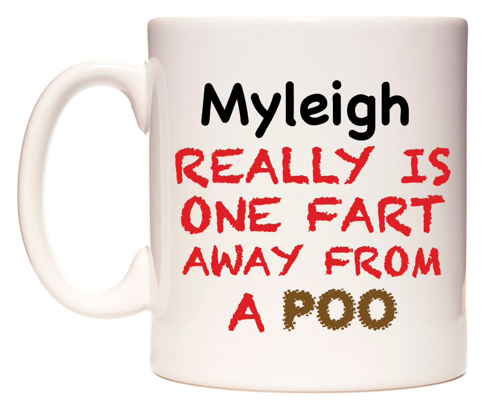 This mug features Myleigh Really is ONE Fart Away from A Poo