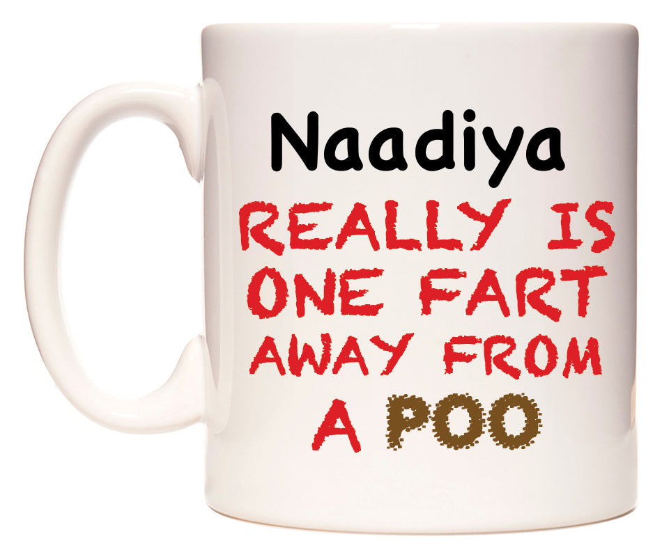 This mug features Naadiya Really is ONE Fart Away from A Poo