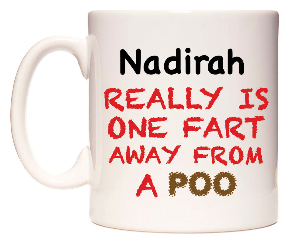 This mug features Nadirah Really is ONE Fart Away from A Poo