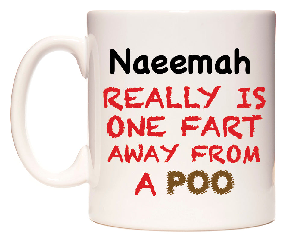 This mug features Naeemah Really is ONE Fart Away from A Poo